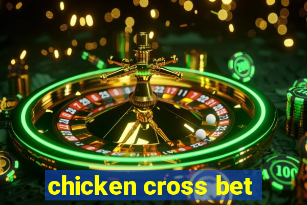 chicken cross bet